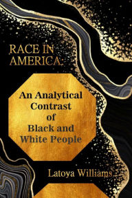 Title: An Analytical Contrast of Black and White People, Author: Latoya S. Williams