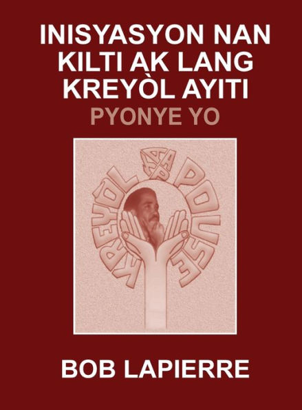Inisyasyon Nan Kilti Ak Lang KreyÃ¯Â¿Â½l Ayiti: Pyonye Yo: Pou Christian Beaulieu