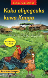 Title: Kuku aliyegeuka kuwa Kanga, Author: Fortunatus Kawegere