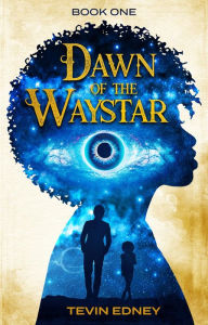 Title: Dawn Of The Waystar, Author: Tevin Edney