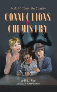 Title: Mickie McKinney: Boy Detective, Connections in Chemistry, Author: R.L. Fink
