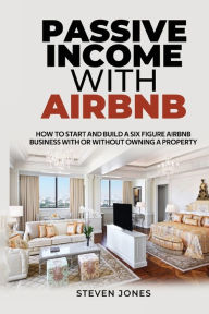 Title: Passive Income With Airbnb, Author: Steven Jones