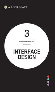 Title: Briefs Anthology Volume 3: Interface Design, Author: A Book Apart