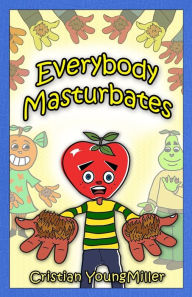 Title: Everybody Masturbates, Author: Cristian Youngmiller