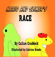 Title: Mario and Slimer's Race, Author: Cailan Cardell Craddock