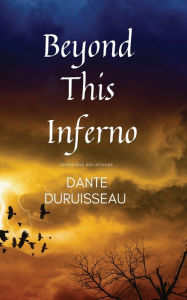 Free jar ebooks for mobile download Beyond This Inferno by Dante Duruisseau, Dante Duruisseau PDB 9781088048115