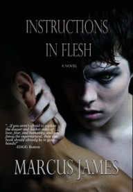 Title: Instructions in Flesh, Author: Marcus James