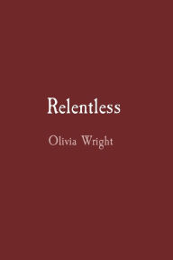 Title: Relentless, Author: Olivia Wright
