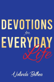 Title: Devotions for Everyday Life, Author: Yolanda Bethea