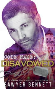 Title: Code Name: Disavowed, Author: Sawyer Bennett