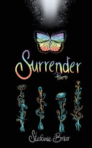 Title: Surrender: poems for healing, growth, and love, Author: Stefanie Briar