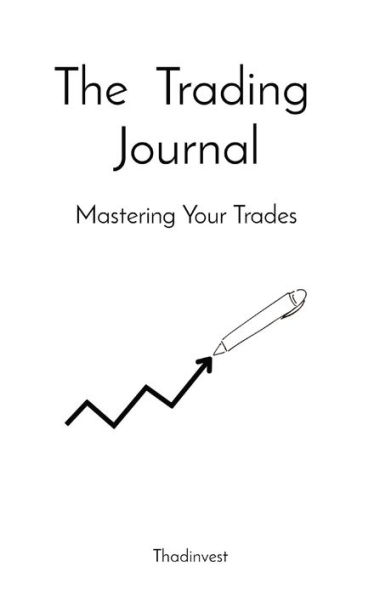 The Trading Journal: Mastering Your Trades