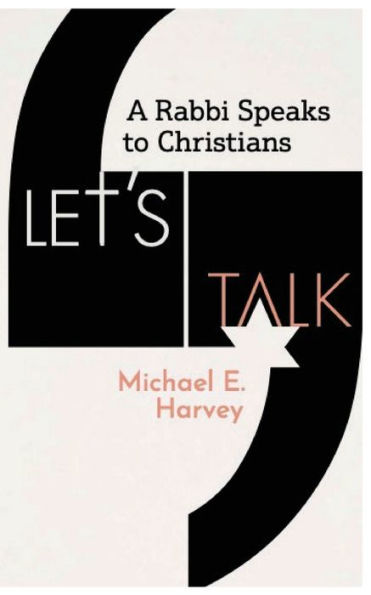 Let's Talk: A Rabbi Speaks to Christians