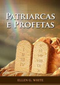 Title: Patriarcas e Profetas: Impressï¿½o em tamanho grande, Comentï¿½rio bï¿½blico do Gï¿½nesis a 1 Samuel, Author: Ellen G White