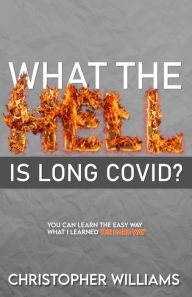 Title: What the Hell is Long Covid, Author: Christopher Williams