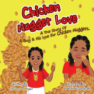 Title: Chicken Nugget Love: A True Story of a Boy & His Love for Chicken Nuggets, Author: Steven M Roper
