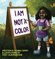 Title: I Am Not A Color, Author: Regina Smith