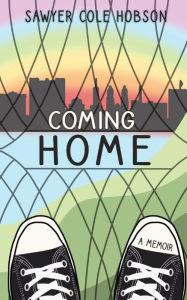 Swedish ebooks download Coming Home: A Memoir 9781088054819 by Sawyer Cole Hobson, Sawyer Cole Hobson 