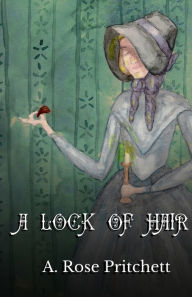 Title: A Lock of Hair, Author: A Rose Pritchett