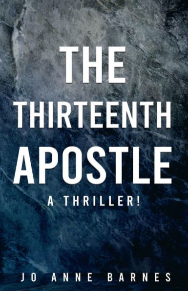 The Thirteenth Apostle: A thriller!