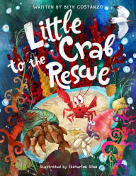 Title: Little Crab to The Rescue, Author: Beth Costanzo