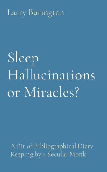 Sleep Hallucinations or Miracles?: a Bit of Bibliographical Diary Keeping by Secular Monk.