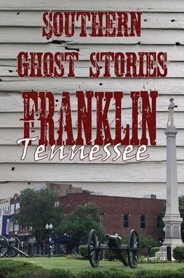 Southern Ghost Stories: Franklin, Tennessee