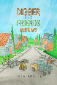 Title: Digger and Friends Earth Day, Author: Douglas Rowley