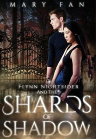Title: Flynn Nightsider and the Shards of Shadow, Author: Mary Fan