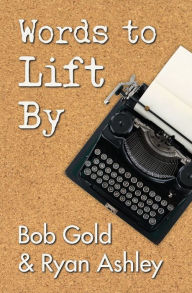 Title: Words to Lift By, Author: Bob Gold