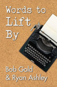 Title: Words to Lift By, Author: Bob Gold