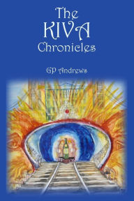 Title: The Kiva Chronicles-Volume 2, Author: G.P. Andrews