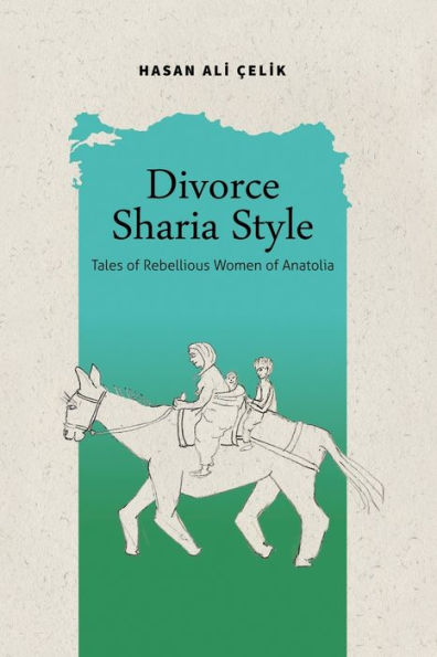 Divorce Sharia Style: Tales of Rebellious Women of Anatolia