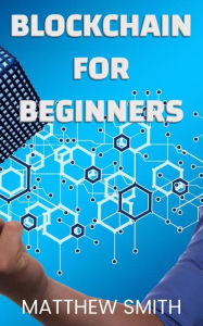 Title: BlockChain for Beginners, Author: Matthew Smith