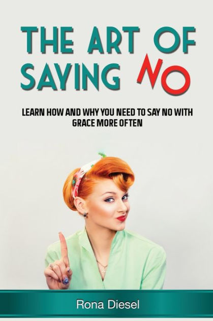 The Art of Saying No by Rona Diesel, Paperback | Barnes & Noble®