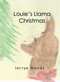 Title: Louie's Llama Christmas, Author: Jerrye Woods