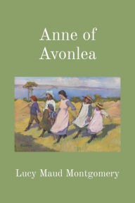 Title: Anne of Avonlea (Illustrated), Author: Lucy  Maud Montgomery