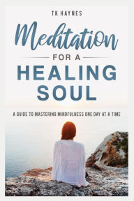 Title: Meditation For a Healing Soul, Author: Tk Haynes