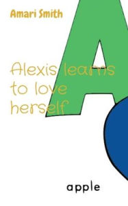 Title: Alexis learns to love herself, Author: Amari Smith