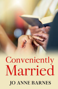 Title: Conveniently Married, Author: Jo Anne Barnes