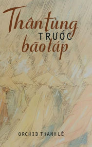 Title: Thân Tùng Tru?c Bão Táp, Author: Orchid Thanh Le
