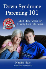 Title: Down Syndrome Parenting 101: Must-Have Advice for Making Your Life Easier, Author: Natalie Hale
