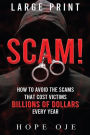 Scam!: How to Avoid the Scams That Cost Victims Billions of Dollars Every Year (Large Print)