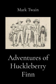 Title: Adventures of Huckleberry Finn (Illustrated), Author: Mark Twain