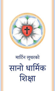 Title: सानो धार्मिक शिक्षा: The Small Catechism in Nepali, Author: Martin Luther