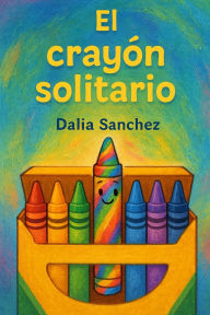 Title: El crayï¿½n solitario, Author: Dalia Sanchez