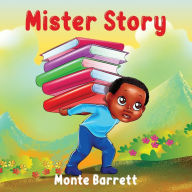 Textbooks download free pdf Mister Story MOBI PDF by Monte Barrett, Monte Barrett