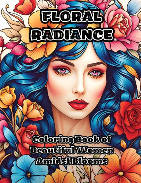 Floral Radiance: Coloring Book of Beautiful Women Amidst Blooms