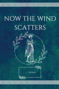 Audio book mp3 downloads NOW THE WIND SCATTERS 9781088081587 (English literature) by J. Donai, J. Donai PDF FB2 RTF
