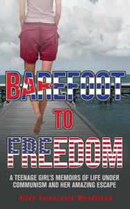 Title: BAREFOOT TO FREEDOM, Author: Hilda p Valenzuela Wendtland
